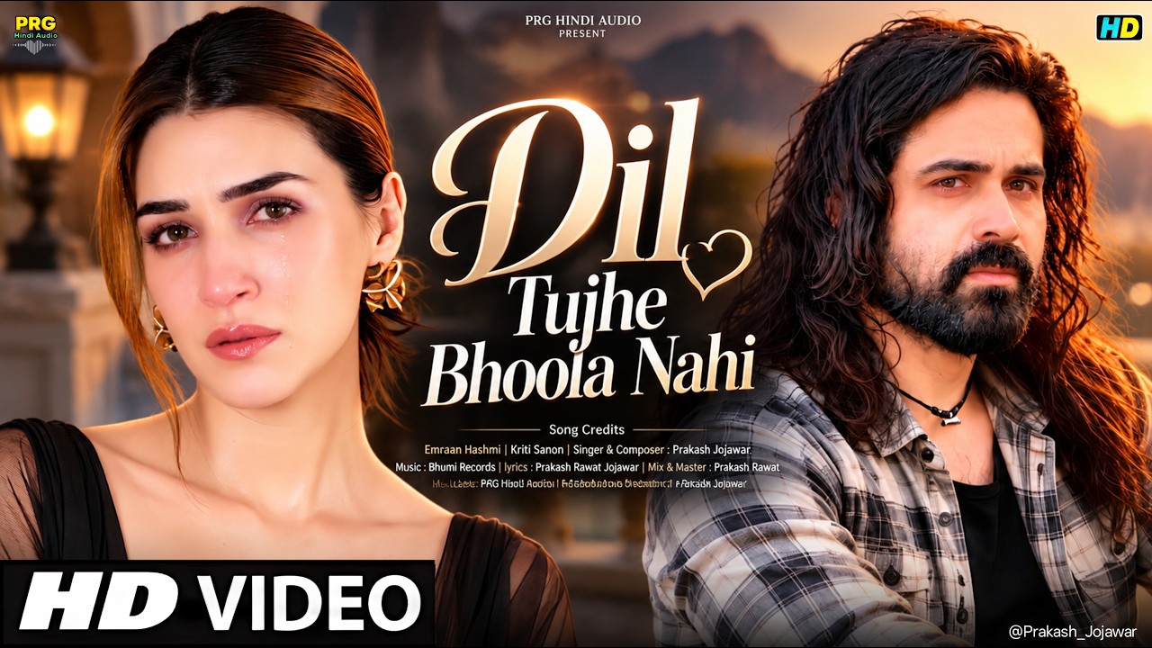 New Song 2026 | New Hindi Song | Dil Tujhe Bhoola Nahi | Emran Hashmi | Kriti Sanon| New Song