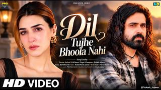 New Song 2026 | New Hindi Song | Dil Tujhe Bhoola Nahi | Emran Hashmi | Kriti Sanon| New Song