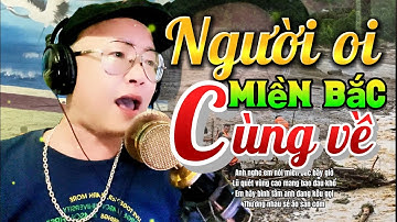 NGƯỜI ƠI MIỀN BẮC CÙNG VỀ-lời kêu gọi cứu trợ lũ lụt rất cảm động -rất tình người Ai nghe cũng khóc 