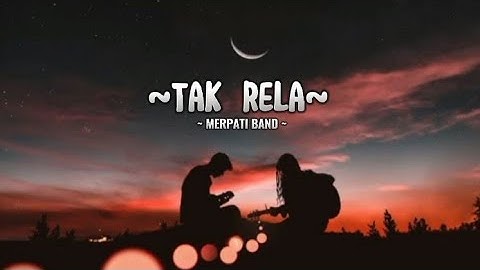Merpati Band - Tak Rela (Lirik Lagu/Lyrics)