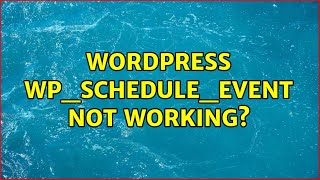 Wordpress: wp_schedule_event not working? (2 Solutions!!)