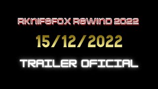Trailer Oficial del RKnifeFox Rewind 2022