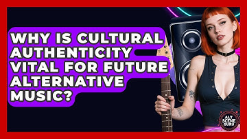 Why Is Cultural Authenticity Vital For Future Alternative Music? - Alt Scene Guru