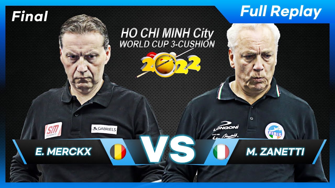 Final  - Eddy MERCKX vs Marco ZANETTI (Ho Chi Minh World Cup 3-Cushion 2022)