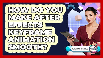How Do You Make After Effects Keyframe Animation Smooth? - Design Tool Unlocked