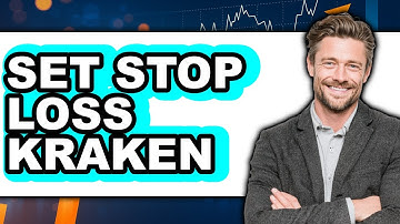 How to Set Stop Loss on Kraken - Easy Guide