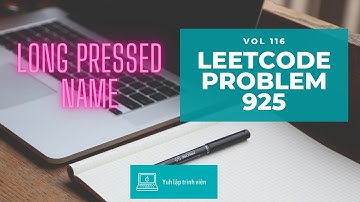 Vol116 - Leetcode - Problem 925 - Long pressed name - Golang - Phỏng vấn - Thuật toán