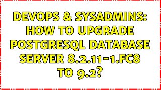 Celebrity DevOps & SysAdmins: How to upgrade Postgresql Database Server 8.2.11-1.fc8 to 9.2? Wealth