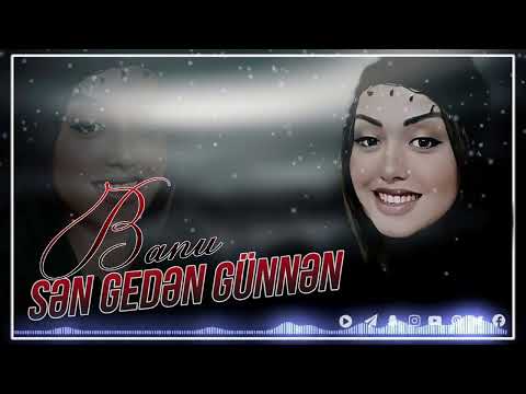 Banu - Sen Geden Gunnen 2023 (Resmi Musiqi)