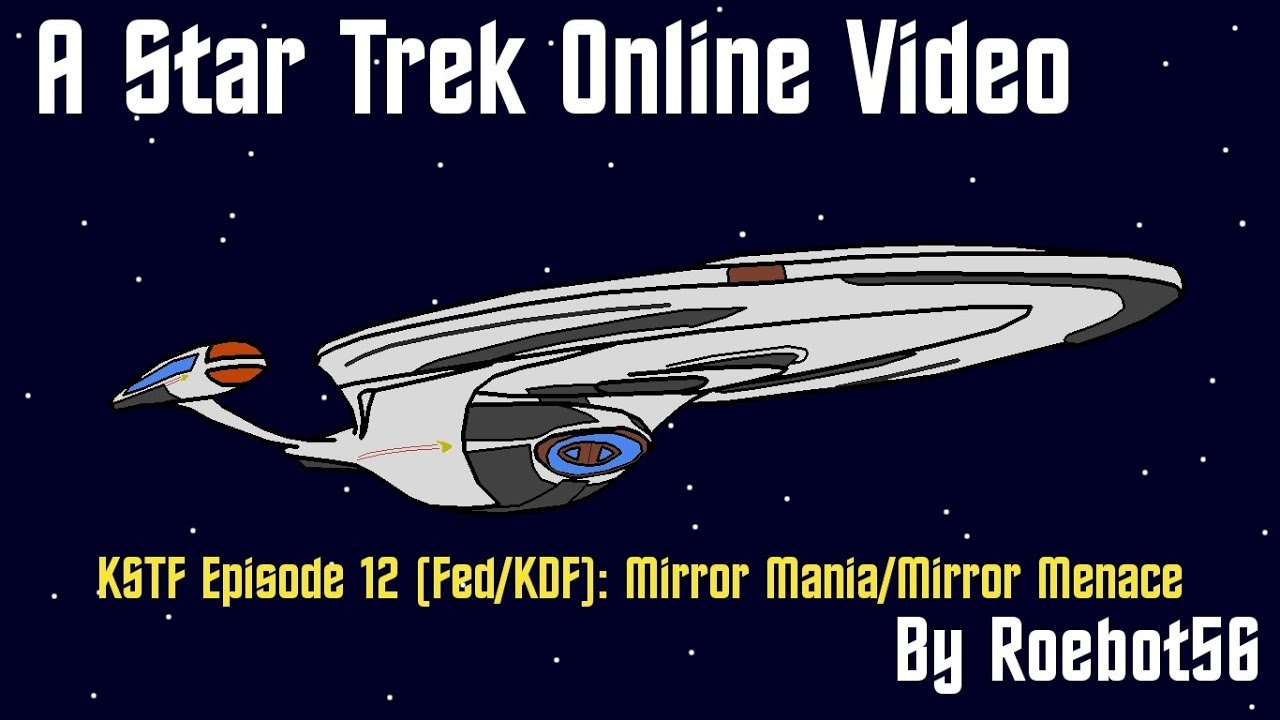 Star Trek Online Foundry Memories: KSTF Ep12 Mirror Mania (Fed)/Mirror Menace (KDF)
