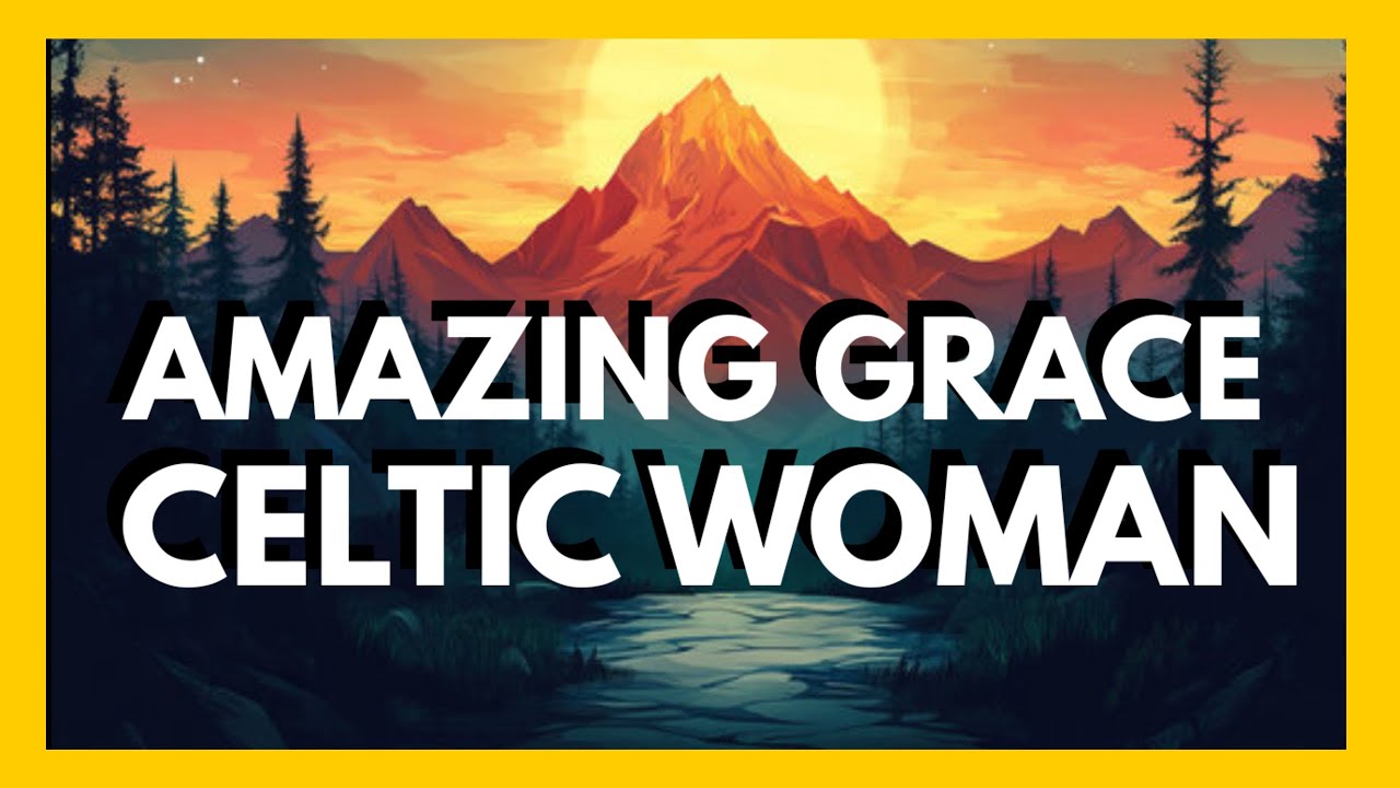 Celtic Woman AMAZING GRACE (Lyrics) Celtic Woman AMAZING GRACE (Lyrics)