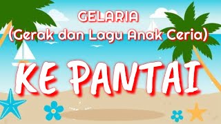 GELARIA (Gerak dan Lagu Aku Anak Ceria )KE PANTAI