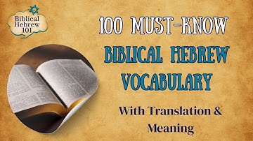 100 Must Know Biblical Hebrew Vocabulary for Beginners | Learn Biblical Hebrew Vocabulary Fast