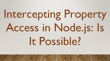 Intercepting Property Access in Node.js: Is It Possible?