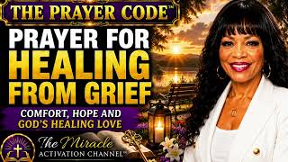 Prayer for Healing from Grief, Comfort and Hope | The Prayer Code™