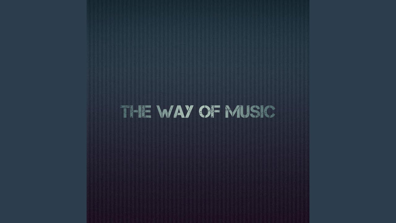 Regardez The Way Of Music-2 sur YouTube