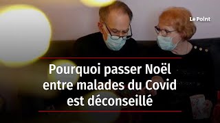 Pourquoi passer Noël entre malades du Covid est déconseillé