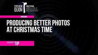 Producing Better Photos at Christmas Time