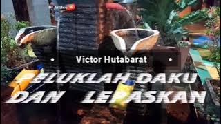 Lagu Kenanangan PELUKLAH DAKU DAN LEPASKAN By  Victor Hutabarat