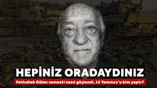 Hepiniz Oradaydınız Fethullah Gülen Cemaati Nasıl Güçlendi, 15 Temmuzu Kim Yaptı? - Anekdot