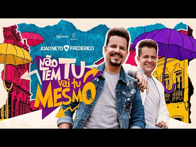 JOAO NETO E FREDERICO - NAO TEM TU VAI TU MESMO