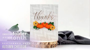 Spellbinders September 2024 Embossing Folder of the Month – Autumn Chevron