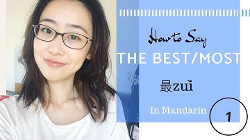 How to say the best/most in Mandarin?  How to use the word zui 最? -Part One