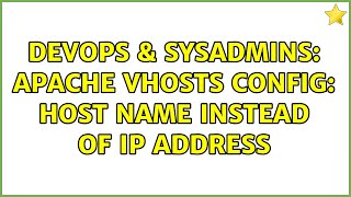 DevOps & SysAdmins: Apache vhosts config: Host Name instead of IP Address