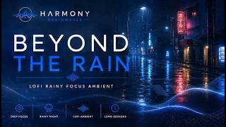Beyond The Rain | Cinematic Rainy Ambient Focus Session