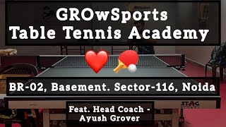 Featuring “GROwSports Table Tennis Academy”, Sector-116. Noida, 201305.