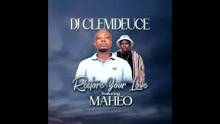 Dj Clemdeuce - Restore Your Love (feat. Maheo)