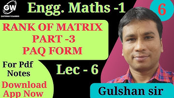 Lec-6 I Unit-1I Matrices | Engg.Mathematics-1 I B.Tech First Year | by Gulshan Sir
