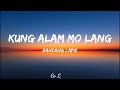 Kung alam mo lang lyrics  bandang lapis