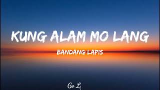 Kung Alam Mo Lang Lyrics Video - Bandang Lapis