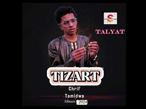 New Album TIZART 2024chrif Tamidwa Son Talyat Music Tuareg 