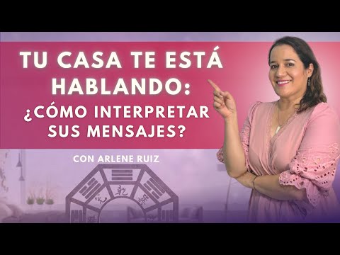 🏡 ¿Cómo comunicarse con tu casa?: Su lenguaje y mensajes para ti con Arlene Ruiz