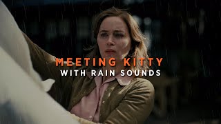 Oppenheimer  Meeting Kitty + Rain Sounds | 30 Min | Ambience