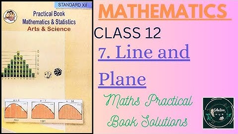 7. Line and Plane | Maths Practical Book Class 12