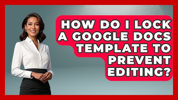 How Do I Lock A Google Docs Template To Prevent Editing? - Job Success Network