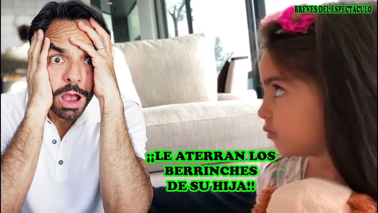 A EUGENIO DERBEZ “LOS BERRINCHES” DE SU HIJA AITANA LE CREAN PROBLEMAS