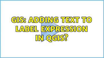 GIS: Adding text to label expression in QGIS? (2 Solutions!!)