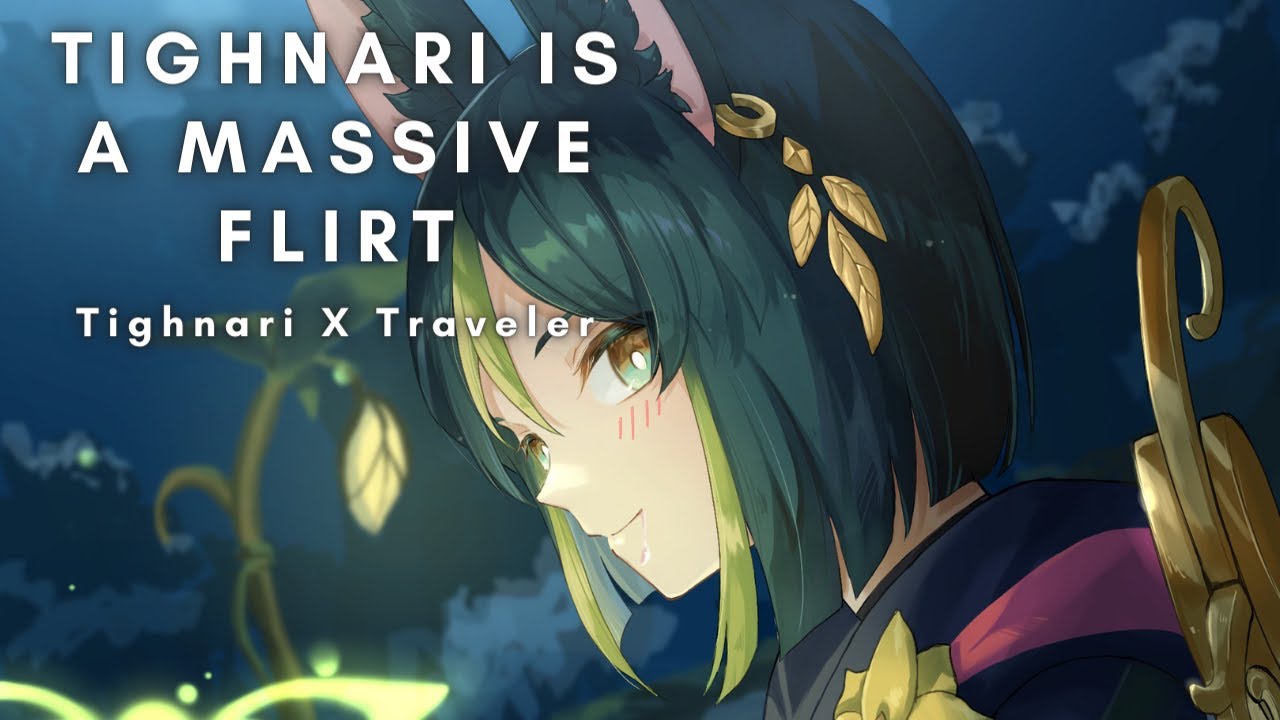 Tighnari Is A Massive Flirt [Tighnari X Traveler]