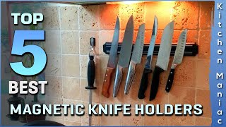 Top 5 Picks: best magnetic knife holders review in 2025
