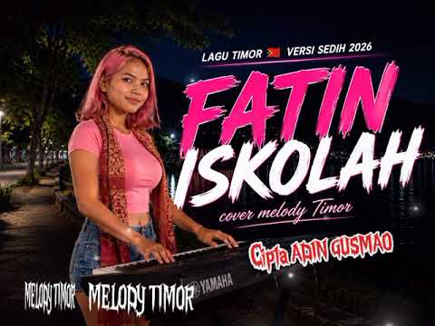 FATIN ISKOLAH || LAGU TIMOR 🇹🇱 VERSI TERBARU COVER (MELODY TIMOR)