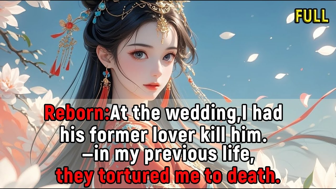 Reborn:At our wedding,I had his former lover kill him—in my previous life,they tortured me to death.