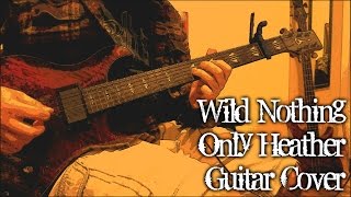 Video thumbnail of "Wild Nothing - Only Heather (guitar cover + TAB)"