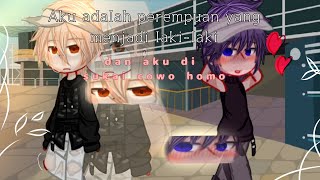 • Aku Adalah Perempuan Yang Menjadi Laki-laki • Dan Aku Di Sukai Cowo Homo • (Not Gay∅) || indo ||