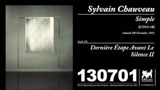 Sylvain Chauveau - Dernière Etape Avant Le Silence II [Simple]