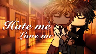 Hate me Love me~ ||BL/GAY|| GLMM || Original Gacha mini movie ||