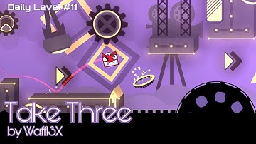 “Take Three” by Waffl3X (Daily Level #11) [With Coin] | Geometry Dash 2.11